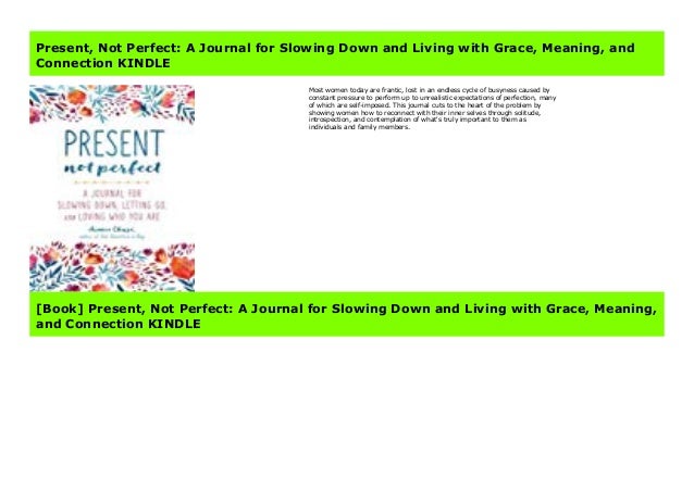 Present Not Perfect A Journal For Slowing Down And Living With Grac