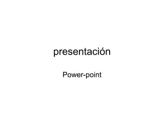 presentación Power-point 