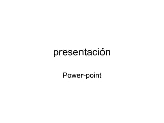 presentación Power-point 