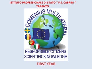 ISTITUTO PROFESSIONALE DI STATO “ F.S. CABRINI “ TARANTO  FIRST YEAR 