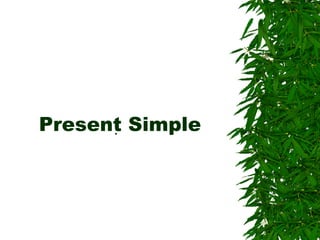 Present Simple . 