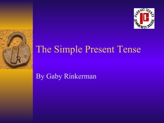 The Simple Present Tense By Gaby Rinkerman 