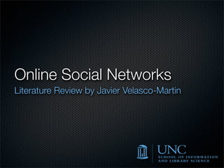 Online Social Networks
Literature Review by Javier Velasco-Martin
 