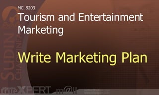 MC .  9203 Tourism and Entertainment Marketing Write Marketing Plan 