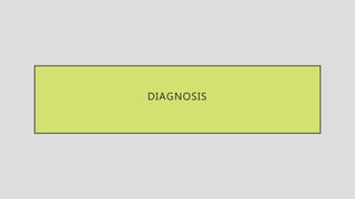 DIAGNOSIS
 
