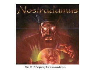 The 2012 Prophecy from Nostradamus 