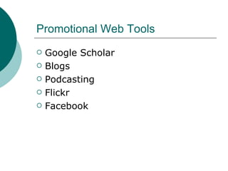Promotional Web Tools Google Scholar Blogs Podcasting Flickr Facebook 