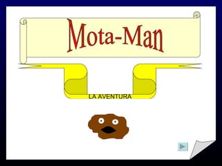 Mota-Man LA AVENTURA 