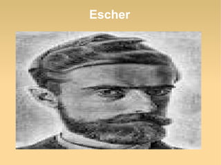 Escher
 