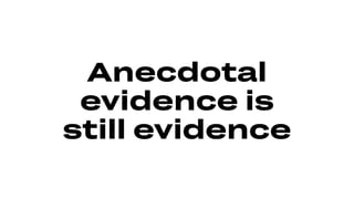 Narrative
Anecdote
Anecdote
Fact
Study
Quote
 