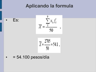 Aplicando la formulaEs: