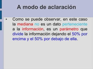 Mediana  , si n es impar óMediana  si n es par =