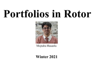 Portfolios in Rotor
Winter 2021
 