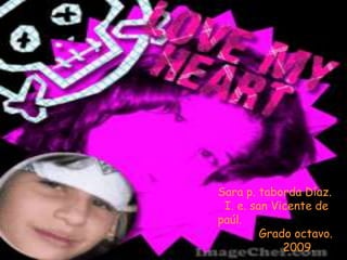 Sara p. taborda Díaz.  I. e. san Vicente de paúl.            Grado octavo.                   2009. 