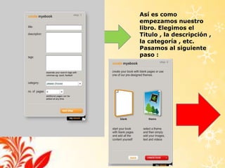 Así es como
empezamos nuestro
libro. Elegimos el
Titulo , la descripción ,
la categoría , etc.
Pasamos al siguiente
paso :
 