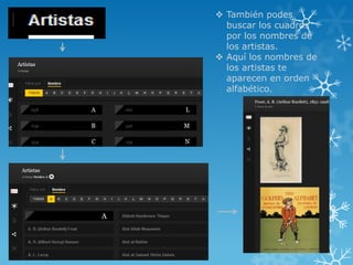  También podes
  buscar los cuadros
  por los nombres de
  los artistas.
 Aquí los nombres de
  los artistas te
  aparecen en orden
  alfabético.
 
