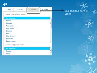 4º
     Los sonidos para el
     video
 