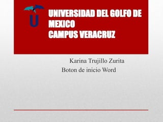 Karina Trujillo Zurita 
Boton de inicio Word 
 