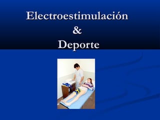 Electroestimulación
&
Deporte

 