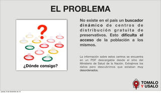 EL PROBLEMA
                                    No existe en el país un buscador
                                    dinám...