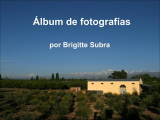 Álbum de fotografías por Brigitte Subra 