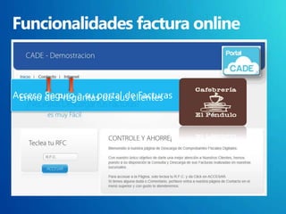 Acceso de Preguntas de sus clientes
 Envio Seguro a su portal de Facturas
 