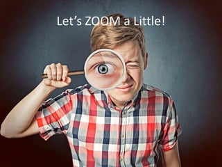 Let’s ZOOM a Little!