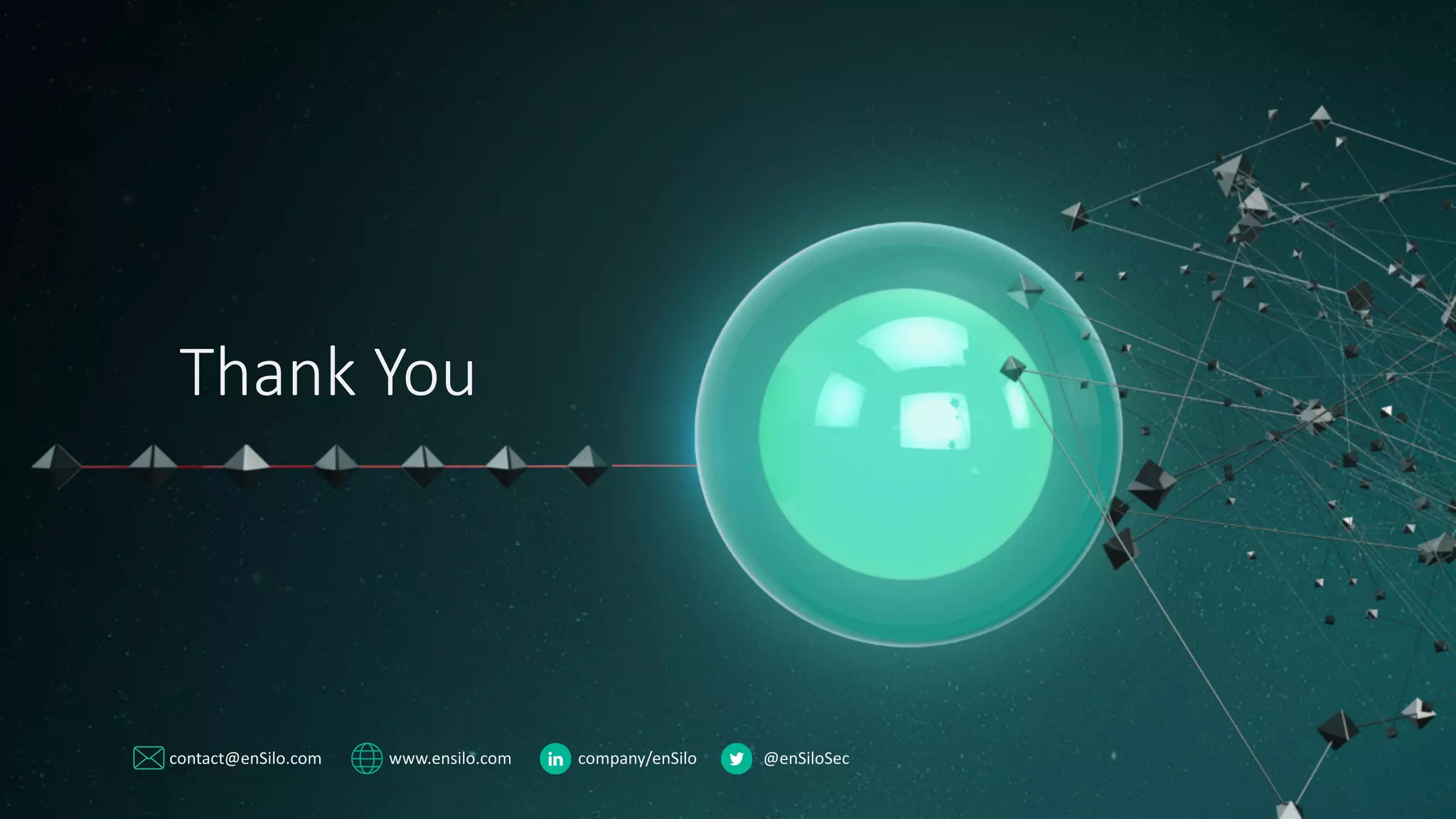 contact@enSilo.com www.ensilo.com company/enSilo @enSiloSec
Thank	You
 