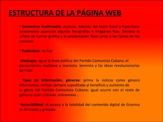 ESTRUCTURA DE LA PÁGINA WEB
• Elementos multimedia: escasos. Además del texto lineal e hipertexto
únicamente aparecen algu...