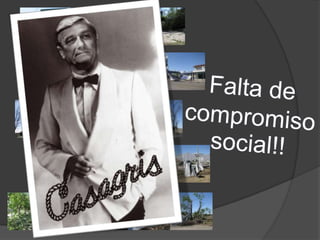 Falta de compromiso social!!