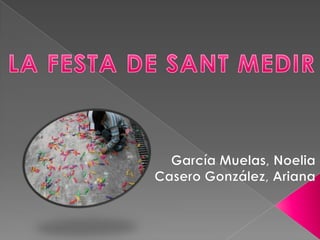 LA FESTA DE SANT MEDIR García Muelas, NoeliaCasero González, Ariana 