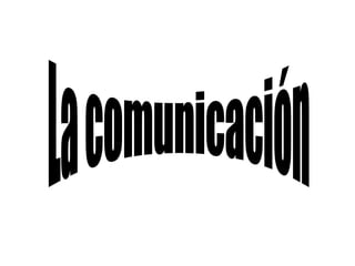 La comunicación 