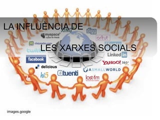 images.google LA INFLUÈNCIA DE  LES XARXES SOCIALS 