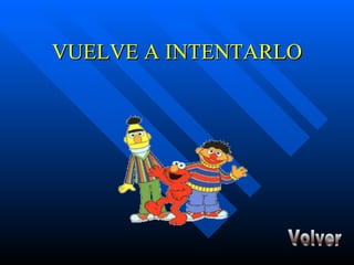 VUELVE A INTENTARLO Volver 