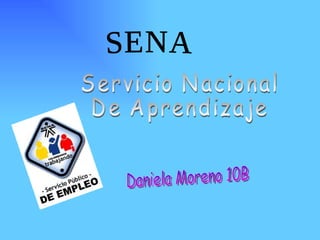 SENA Servicio Nacional  De Aprendizaje Daniela Moreno 10B 