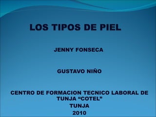 JENNY FONSECA  GUSTAVO NIÑO CENTRO DE FORMACION TECNICO LABORAL DE TUNJA “COTEL” TUNJA 2010 