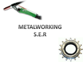 METALWORKING S.E.R 