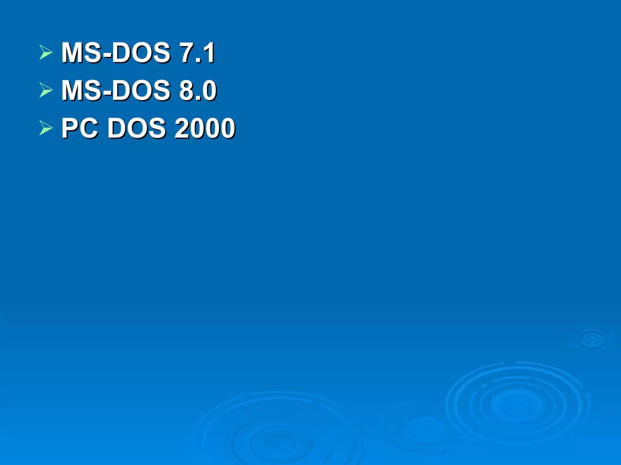 MS-DOS 7.1 MS-DOS 8.0 PC DOS 2000 