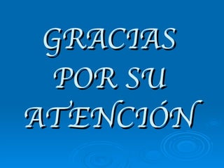 GRACIAS POR SU ATENCIÓN 