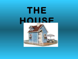 THE   HOUSE 