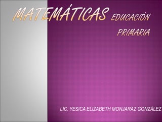 LIC. YESICA ELIZABETH MONJARAZ GONZÁLEZ 
