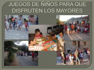 JUEGOS DE ÑIÑOS PARA QUE DISFRUTEN LOS MAYORES