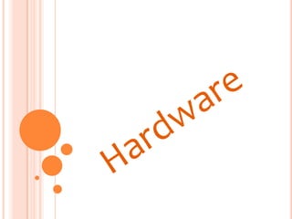Hardware 