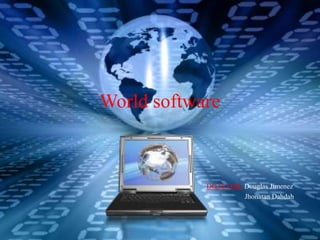 World software



            DO IT FOR: Douglas Jimenez
                       Jhonatan Dahdah
 
