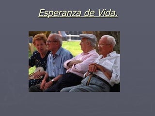 Esperanza de Vida. 
