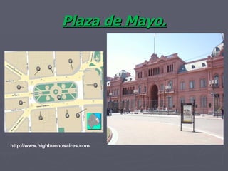 Plaza de Mayo. http://www.highbuenosaires.com 