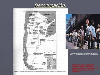 Desocupación. CARLEVARI, Isidro. CARLEVARI, Ricardo.  (2006) La Argentina. Geografía humana y  Económica. 13ª Edición.  Grupo Guía S.A. Bs. As. Argentina. www.google.com/images 