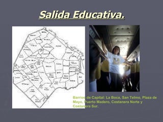 Salida Educativa. Barrios de Capital: La Boca, San Telmo, Plaza de Mayo, Puerto Madero, Costanera Norte y Costanera Sur. 