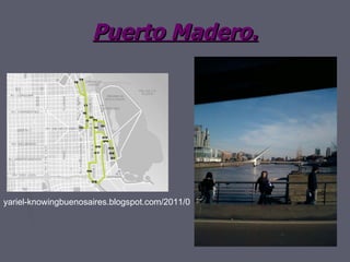 Puerto Madero. yariel-knowingbuenosaires.blogspot.com/2011/0  