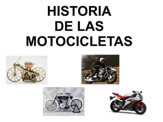 HISTORIA DE LAS MOTOCICLETAS 